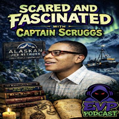 199 - Scared and Fascinated with Captain Scruggs