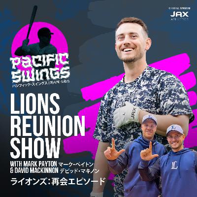 Lions: The Reunion Episode | With Mark Payton & David MacKinnon | 2023 Seibu Teammates | "Hi, I'm Mark"