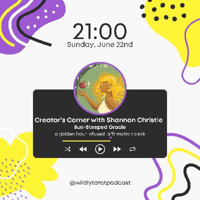 Creator's Corner with Shannon Christie (Sun-Steeped Oracle)