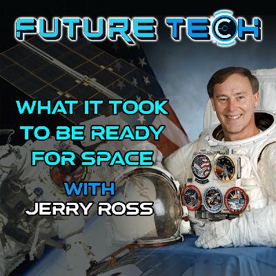 Episode 339: What it Took to be Ready For Space with NASA Astronaut Jerry Ross