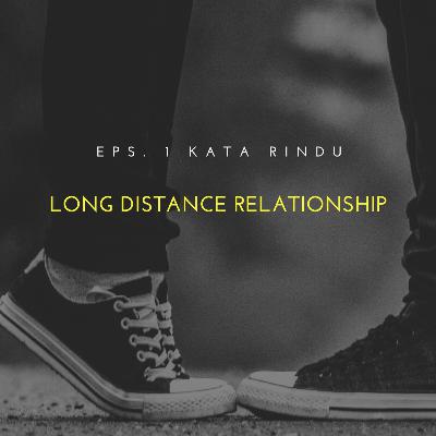 01. LONG DISTANCE RELATIONSHIP