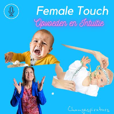 Female Touch Opvoeden en Intuitie Female Touch Opvoeden en Intuitie