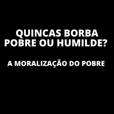 Quincas Borba | Humilde e a moralização do pobre | Neurose de Classe | Psicanálise