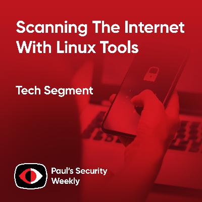 Scanning The Internet with Linux Tools - PSW #919 Scanning The Internet with Linux Tools - PSW #919