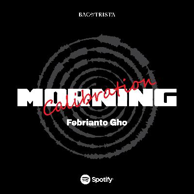 Morning Calibration: Febrianto Gho