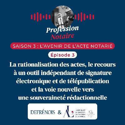 L'avenir de l'acte notarié : rationalisation des actes et souveraineté rédactionnelle