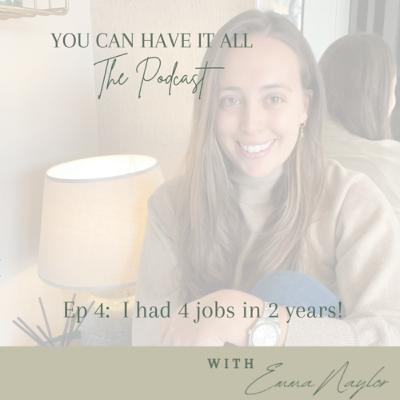 Ep 4: I had 4 jobs in 2 years!!
