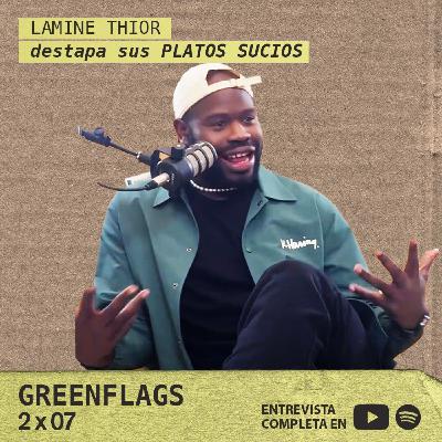 LAMINE THIOR destapa sus PLATOS SUCIOS GREENFLAGS 2X07 LAMINE THIOR destapa sus PLATOS SUCIOS GREENFLAGS 2X07