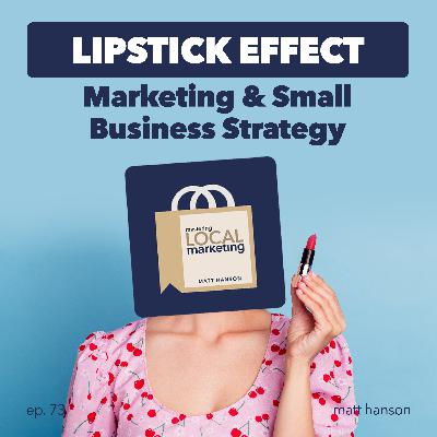 Lipstick Effect Marketing & Small Business Strategy