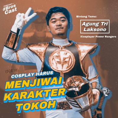 S2E18: Cosplayer Harus Menjiwai Karakter Tokoh Power Rangers (bersama: Agung Tri Laksono)