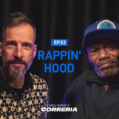 #52 - Meu Nome é Rappin' Hood