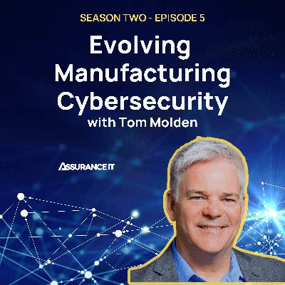 Mastering Manufacturing Cybersecurity: Bridging IT and OT for Operational Excellence, with Tom Molden from Tanium
