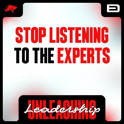 Stop Listening to The Experts - S8 E52