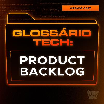 Product Backlog | Glossário Tech da Orange Juice