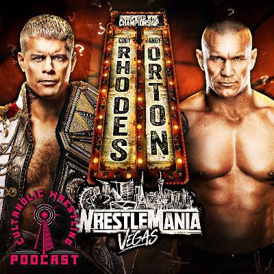 Is Cody Rhodes vs Randy Orton The Correct WWE WrestleMania Match? - Cultaholic Wrestling Podcast 433