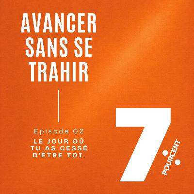 Le jour où tu as cessé d'être toi.