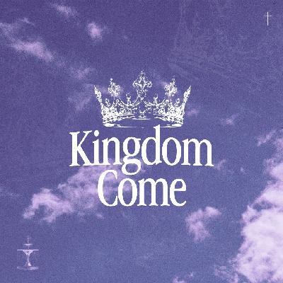 Kingdom Come // Prayer // John Clarke