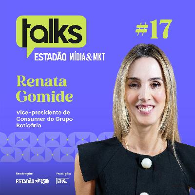 T01#17 Renata Gomide: 'Nossa publicidade faz as pessoas pararem para refletir' T01#17 Renata Gomide: 'Nossa publicidade faz as pessoas pararem para refletir'