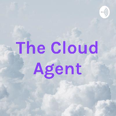 Welcome to The Cloud Agent