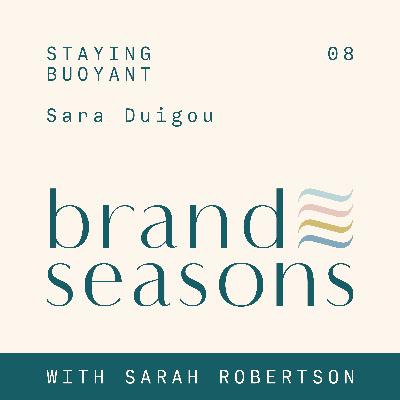 08 ~ Staying buoyant with Sara Duigou