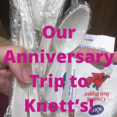 Our Anniversary Trip To Knott's! Our Anniversary Trip To Knott's!