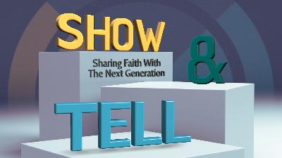 Show & Tell (4) Guest Preacher Justin Schell