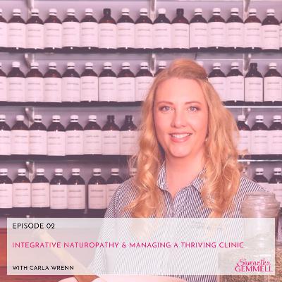 Integrative Naturopathy & Managing A Thriving Clinic With Carla Wrenn