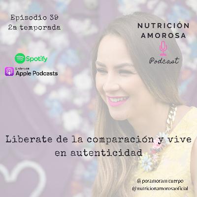 E39 T2 - Libérate de la comparación y vive en autenticidad E39 T2 - Libérate de la comparación y vive en autenticidad