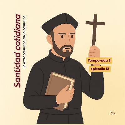 T6:E12 Tu vocación en lo cotidiano