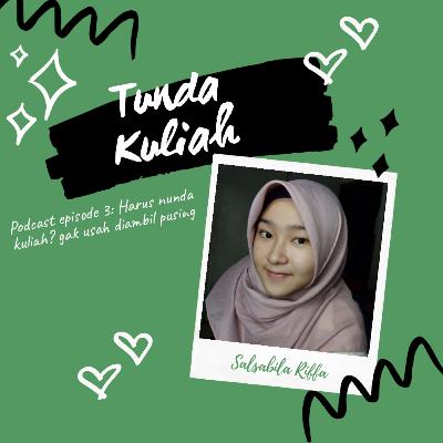 Episode 3~Harus nunda kuliah? gak usah diambil pusing #Salsabilla Riffa
