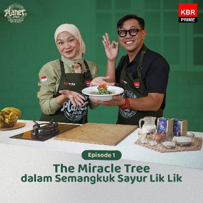 Planet Plate S2 EP1: The Miracle Tree dalam Semangkuk Sayur Lik Lik Planet Plate S2 EP1: The Miracle Tree dalam Semangkuk Sayur Lik Lik