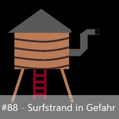 #88 - Surfstrand in Gefahr #88 - Surfstrand in Gefahr