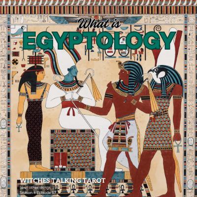 Ep 270: What is Egyptology?