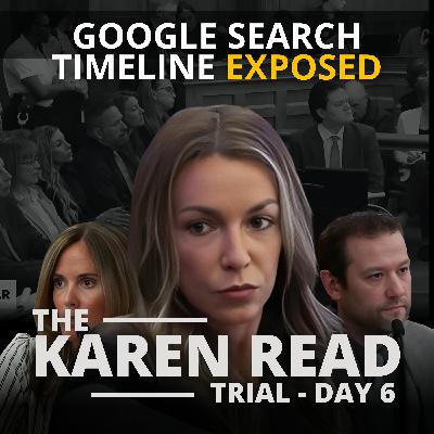 Karen Read reTrial - Day 6 - Google Search Timeline Exposed