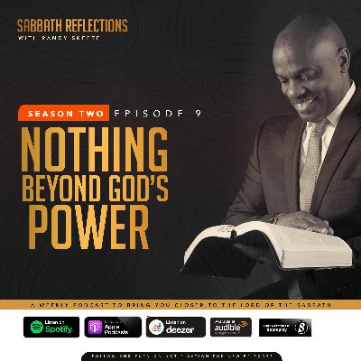S2E9: Nothing Beyond God's Power!