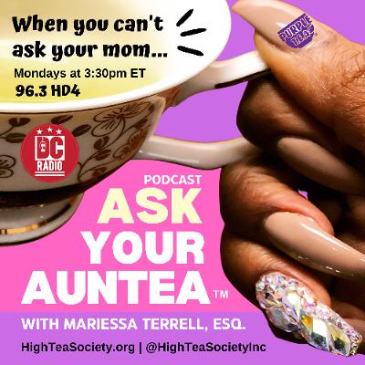 Ask Your AunTEA- Mariessa Terrell Pt. 1