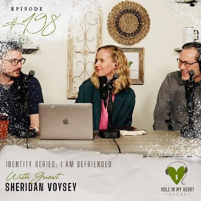 Episode 198: I am Befriended with Sheridan Voysey Episode 198: I am Befriended with Sheridan Voysey