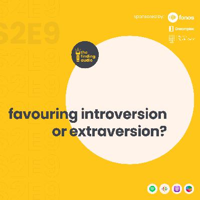 S2E9. chuộng hướng nội hay hướng ngoại? | favouring introversion or extraversion?
