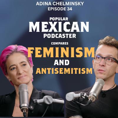 Mexican economist, activist, and feminist: "I became a Jew on October 7th." | EP 34 Adina Chelminsky
