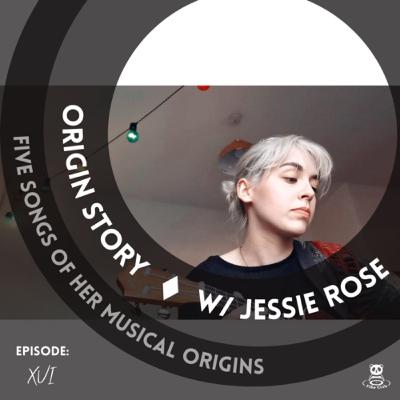 xvi. Origin Story ◆ Jessie-Rose