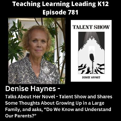 Denise Haynes Talks About Her Novel - Talent Show, Growing Up in a Large Family, and Asks, "Do We Know and Understand Our Parents?" - 781