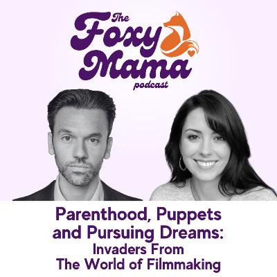 Parenthood, Puppets and Pursuing Dreams: Invaders from the World of Filmmaking