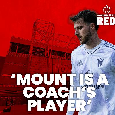 "Mason Mount is a coach's player": United comeback at Selhurst | West Ham preview