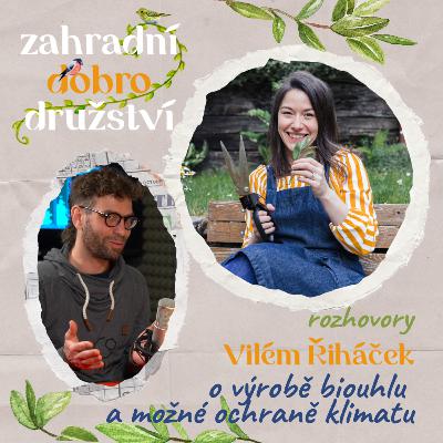 #8 Vilém Řiháček z Cirkusu C – o výrobě biouhlu a možné ochraně klimatu i šetření hnojivy