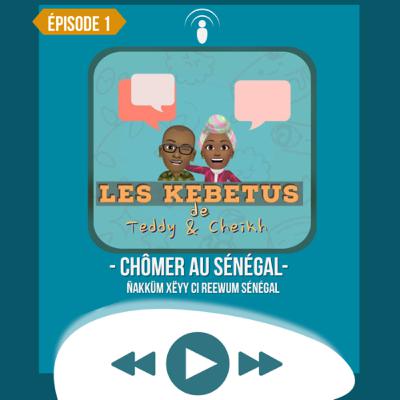 KEBETU 1: Chômage au Sénégal par Teddy & Cheikh