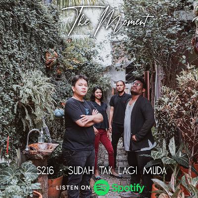 The Moment S2E16 - Kita Sudah Tak Lagi Muda