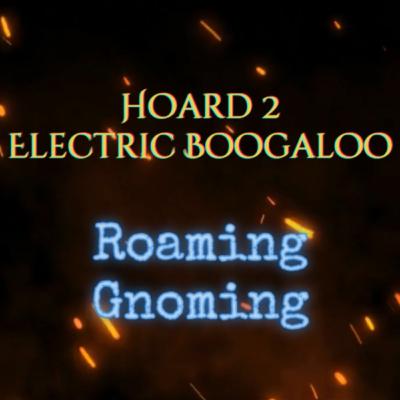 Roaming Gnome : Hoard 2 Roaming Gnome : Hoard 2