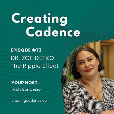 73 - Dr Zoe Detko - The Ripple Effect
