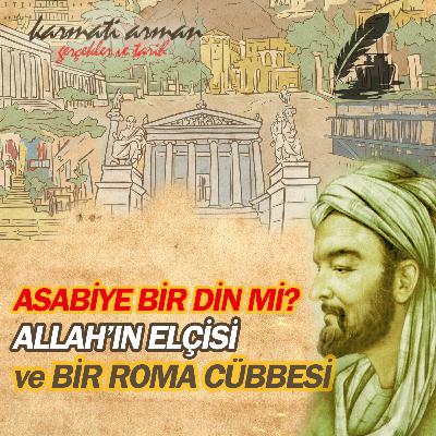 Asabiye Bir Din mi? Allah'ın Elçisi ve Bir Roma Cübbesi