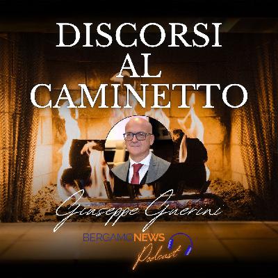 Discorsi al Caminetto: Giuseppe Guerini